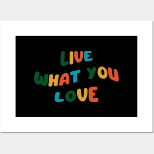 Live what you love Posters and Art